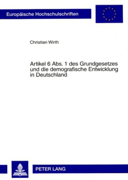 Produktbild: Artikel 6 Abs. 1 des Grundgesetzes und die demografische Entwicklung in Deutschland