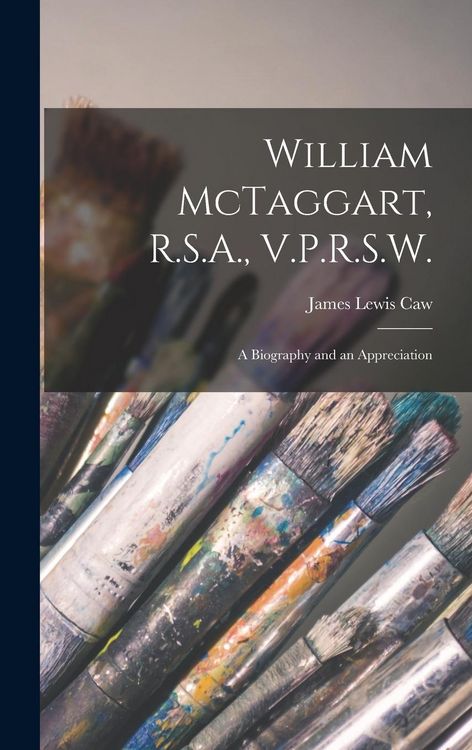 Produktbild: William McTaggart, R.S.A., V.P.R.S.W.; a Biography and an Appreciation