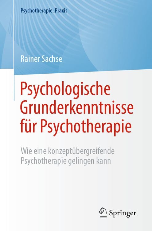 Bild vom Artikel Psychologische Grunderkenntnisse für Psychotherapie vom Autor Rainer Sachse