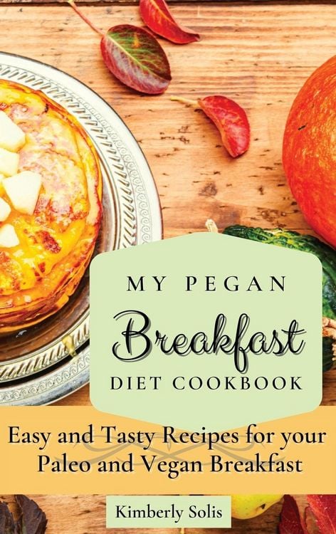 Produktbild: My Pegan Breakfast Diet Cookbook