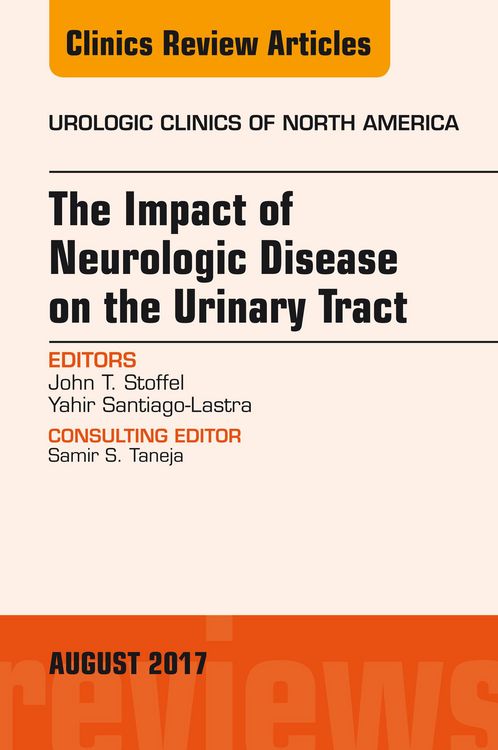 Produktbild: The Impact of Neurologic Disease on the Urinary Tract, An Issue of Urologic Clinics