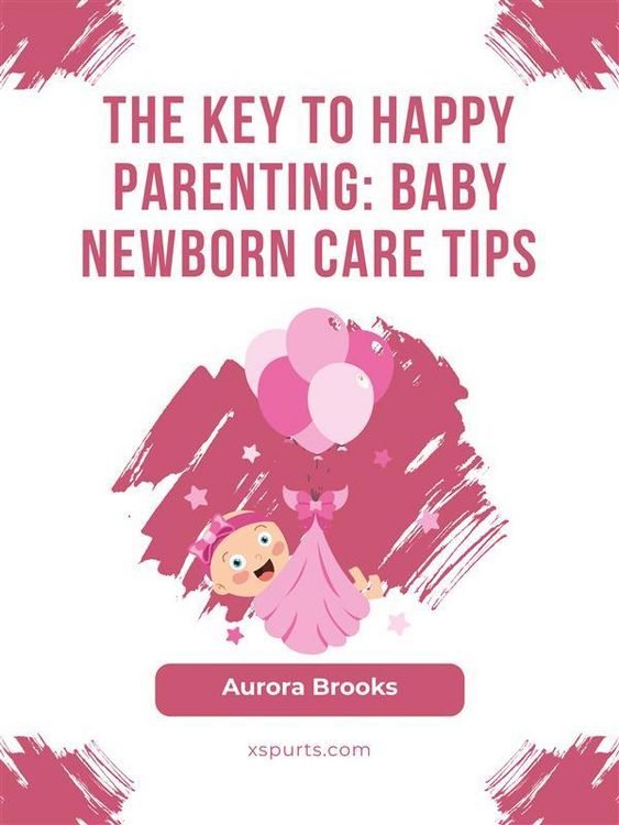 Produktbild: The Key to Happy Parenting- Baby Newborn Care Tips