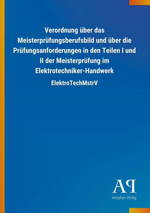 Produktbild: Verordnung &uuml;ber das Meisterpr&uuml;fungsberufsbild und &uuml;ber die Pr&uuml;fungsanforderungen in den Teilen I und II der Meisterpr&uuml;fung im Elektrotechniker-Handwer
