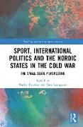 Produktbild: Sport, International Politics and the Nordic States in the Cold War
