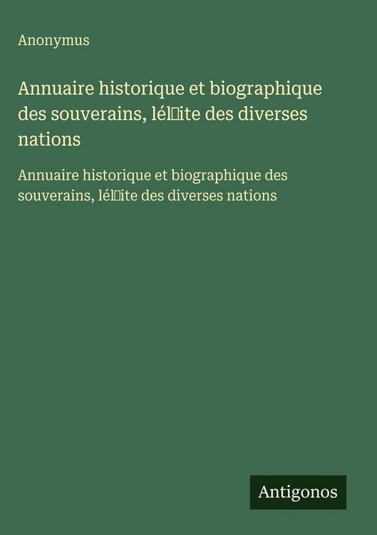Produktbild: Annuaire historique et biographique des souverains, l&eacute;l&iquest;ite des diverses nations