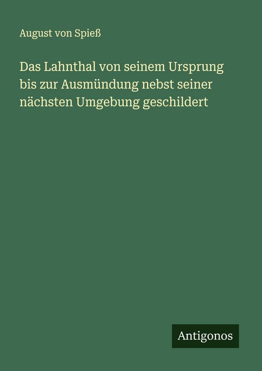 Produktbild: Das Lahnthal von seinem Ursprung bis zur Ausm&uuml;ndung nebst seiner n&auml;chsten Umgebung geschildert