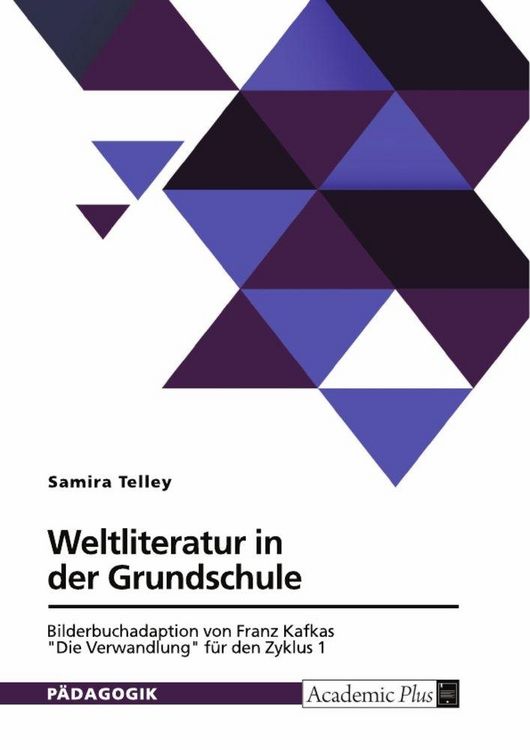 Produktbild: Weltliteratur in der Grundschule. Bilderbuchadaption von Franz Kafkas "Die Verwandlung" f&uuml;r den Zyklus 1