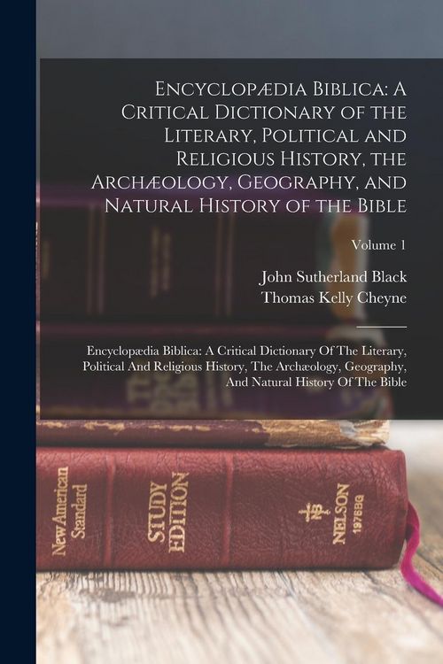 Produktbild: Encyclop&aelig;dia Biblica: A Critical Dictionary of the Literary, Political and Religious History, the Arch&aelig;ology, Geography, and Natural History