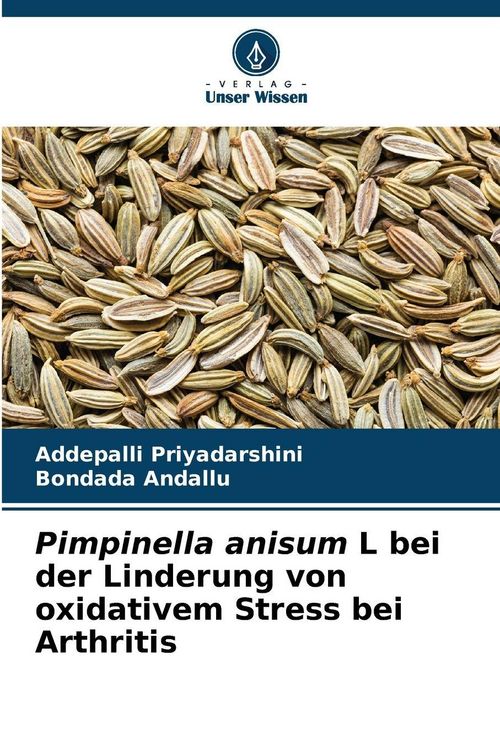 Produktbild: Pimpinella anisum L bei der Linderung von oxidativem Stress bei Arthritis