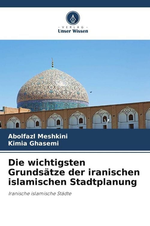 Produktbild: Die wichtigsten Grunds&auml;tze der iranischen islamischen Stadtplanung