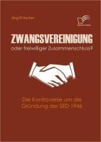 Produktbild: Zwangsvereinigung oder freiwilliger Zusammenschluss?