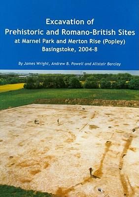 Produktbild: Excavation of Prehistoric and Romano-British Sites at Marnel Park and Merton Rise (Popley) Basingstoke, 2004-8