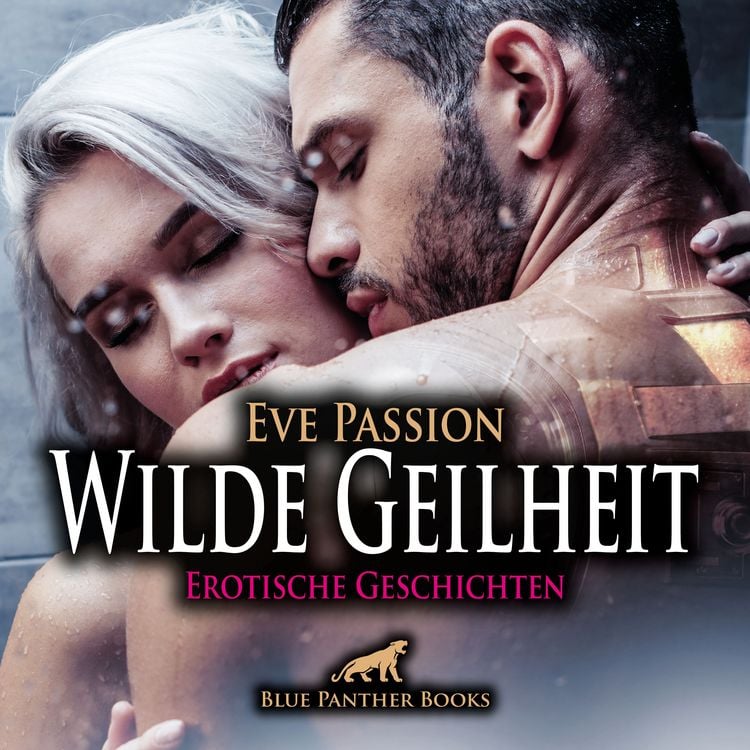 Bild vom Artikel Wilde Geilheit / 13 heiße erotische Geschichten / Erotik Audio Story / Erotisches Hörbuch vom Autor Eve Passion
