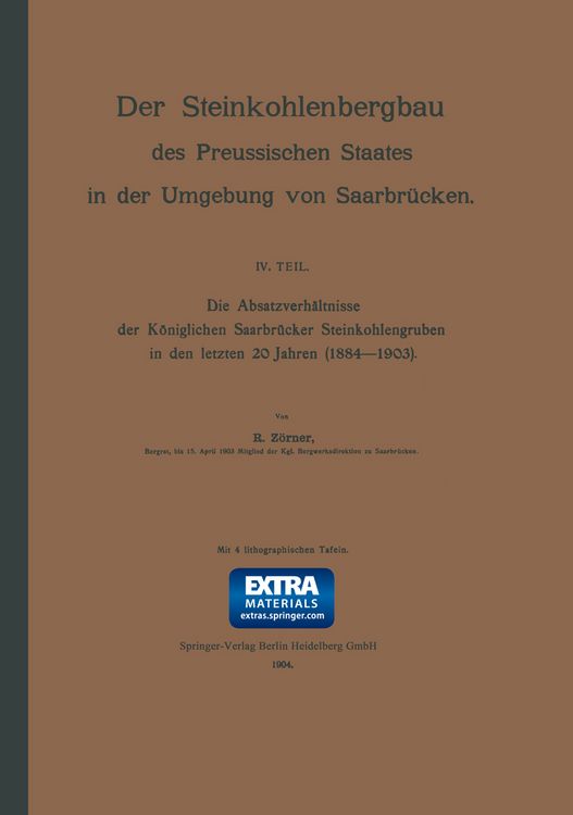 Produktbild: Die Absatzverh&auml;ltnisse der K&ouml;niglichen Saarbr&uuml;cker Steinkohlengruben in den letzten 20 Jahren (1884&ndash;1903)