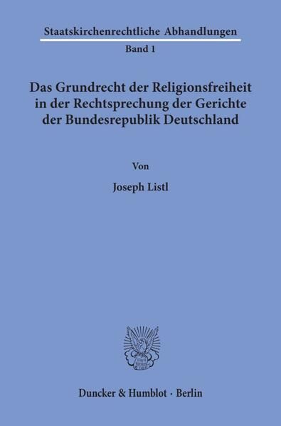 Produktbild: Das Grundrecht der Religionsfreiheit in der Rechtsprechung der Gerichte der Bundesrepublik Deutschland.