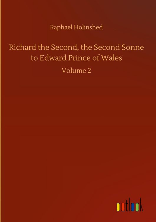 Produktbild: Richard the Second, the Second Sonne to Edward Prince of Wales