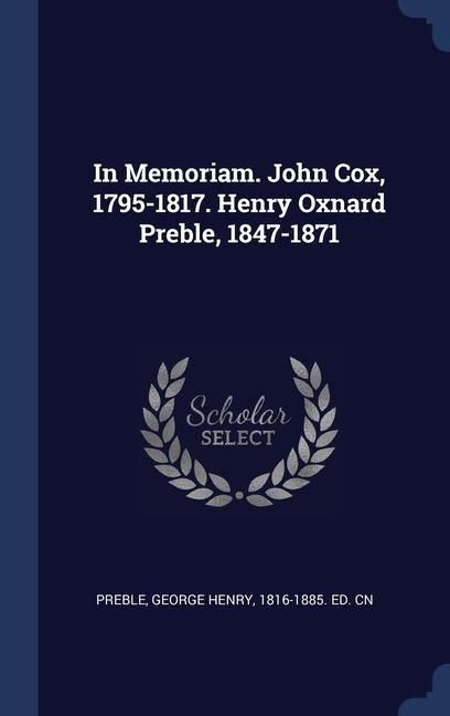 Produktbild: In Memoriam. John Cox, 1795-1817. Henry Oxnard Preble, 1847-1871