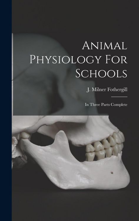 Produktbild: Animal Physiology For Schools: In Three Parts Complete