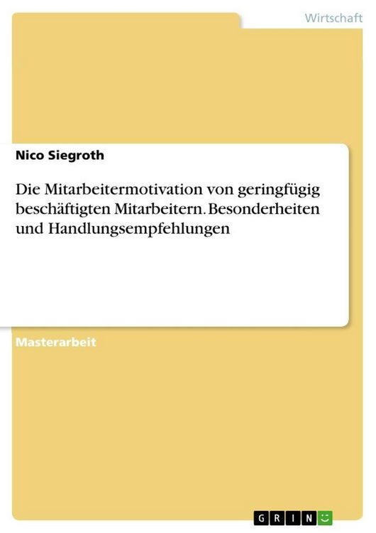 Produktbild: Die Mitarbeitermotivation von geringf&uuml;gig besch&auml;ftigten Mitarbeitern. Besonderheiten und Handlungsempfehlungen
