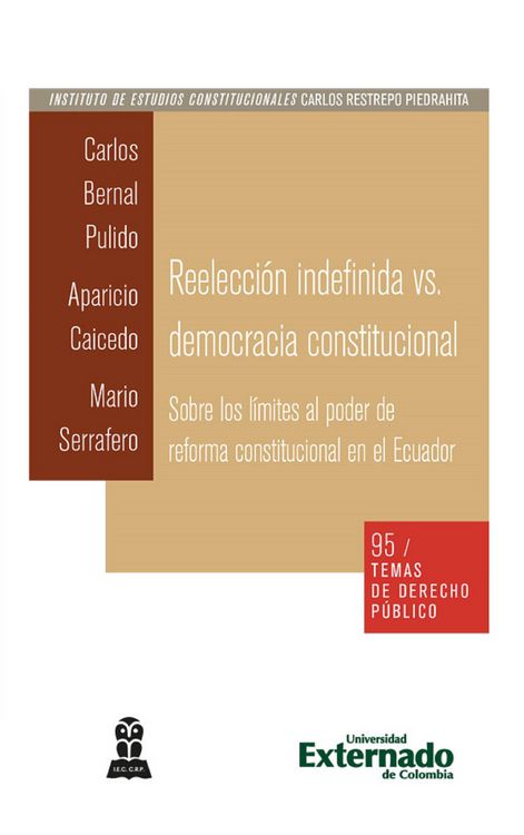 Produktbild: Reelecci&oacute;n indefinida vs. democracia constitucional. Sobre los l&iacute;mites al poder de reforma constitucional en el Ecuador