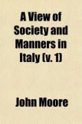 Produktbild: A View of Society and Manners in Italy (Volume 1); With Anecdotes Relating to Some Eminent Characters