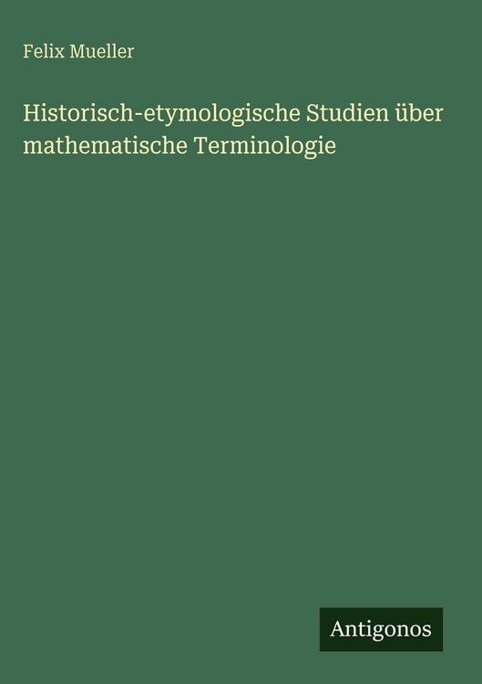 Produktbild: Historisch-etymologische Studien &uuml;ber mathematische Terminologie
