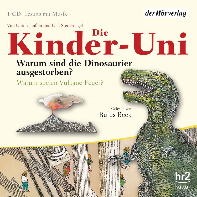 Produktbild: Die Kinder-Uni. Warum sind die Dinosaurier ausgestorben? Warum speien Vulkane Feuer?