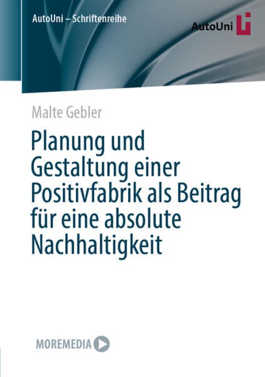 Produktbild: Planung und Gestaltung einer Positivfabrik als Beitrag f&uuml;r eine absolute Nachhaltigkeit