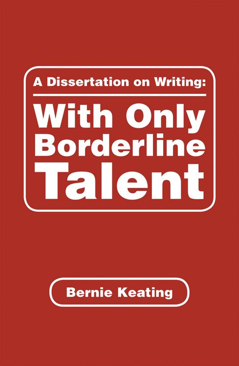 Produktbild: A Dissertation on Writing: with Only Borderline Talent