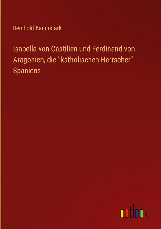 Produktbild: Isabella von Castilien und Ferdinand von Aragonien, die "katholischen Herrscher" Spaniens