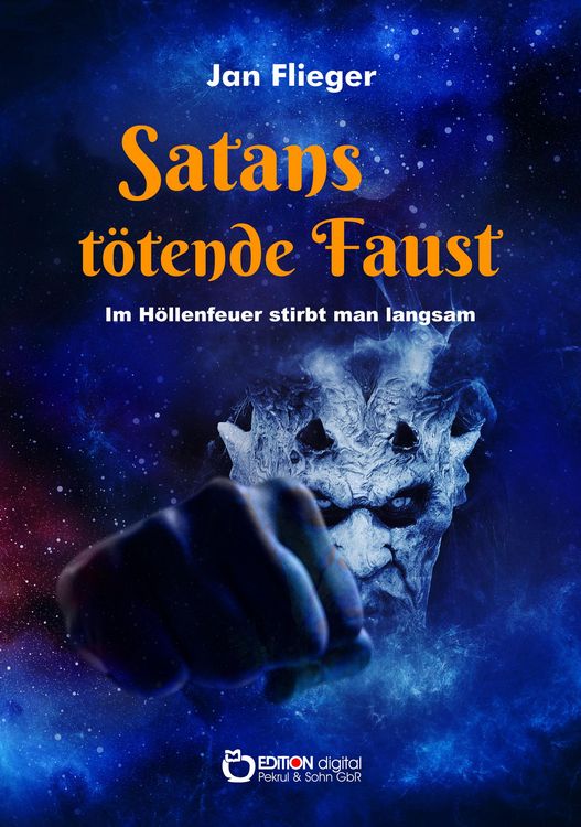 Produktbild: Satans t&ouml;tende Faust - Im H&ouml;llenfeuer stirbt man langsam