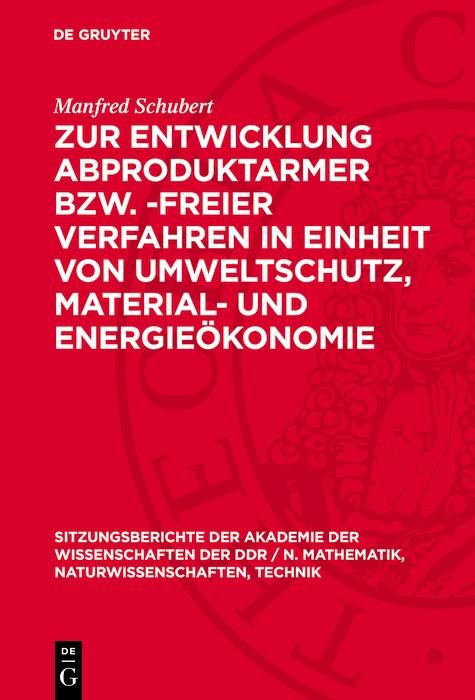 Produktbild: Zur Entwicklung abproduktarmer bzw. -freier Verfahren in Einheit von Umweltschutz, Material- und Energie&ouml;konomie