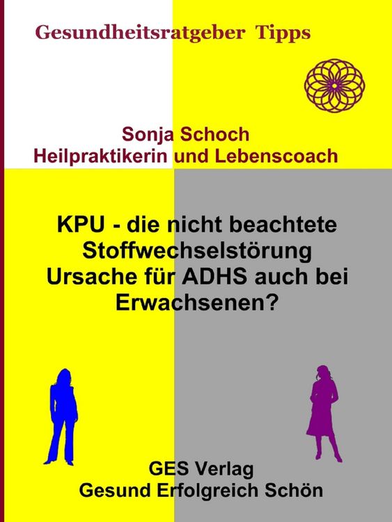 Produktbild: KPU - die nicht beachtete Stoffwechselst&ouml;rung - Ursache f&uuml;r ADHS auch bei Erwachsenen?