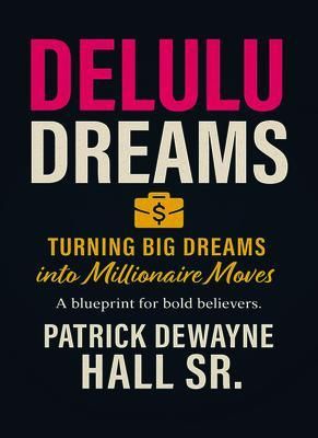 Produktbild: Delulu: Turning Big Dreams Into Millionaire Moves: Turning Big Dreams Into Millionaire Moves Patrick
