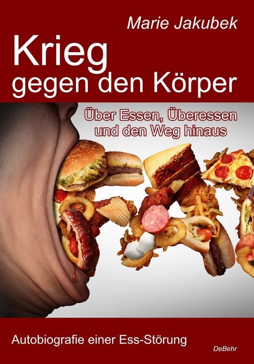 Produktbild: Krieg gegen den K&ouml;rper - &Uuml;ber Essen, &Uuml;beressen und den Weg hinaus - Autobiografie einer Ess-St&ouml;rung