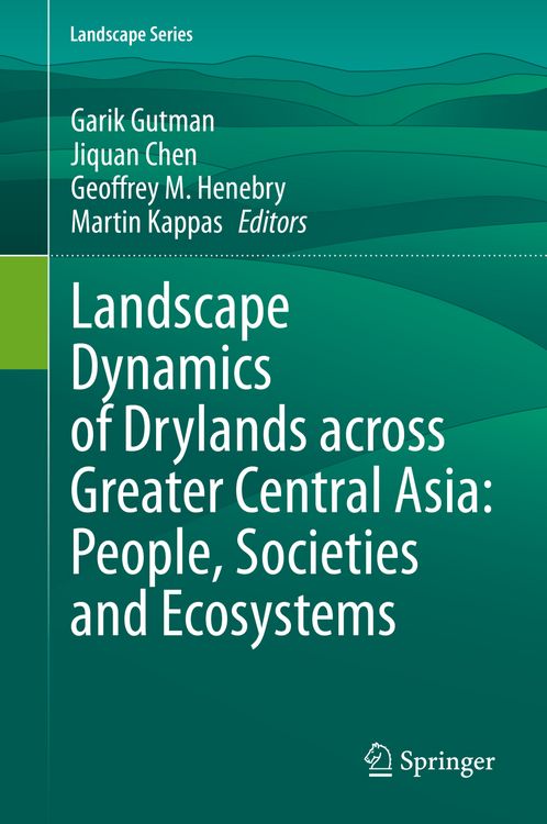 Produktbild: Landscape Dynamics of Drylands across Greater Central Asia: People, Societies and Ecosystems