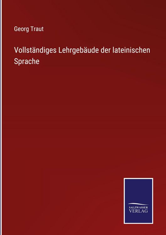 Produktbild: Vollst&auml;ndiges Lehrgeb&auml;ude der lateinischen Sprache