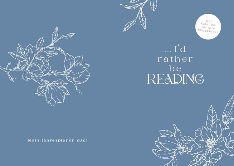 Produktbild: I'd rather be reading ... &ndash; Mein Jahresplaner 2027: F&uuml;r alle #booklover