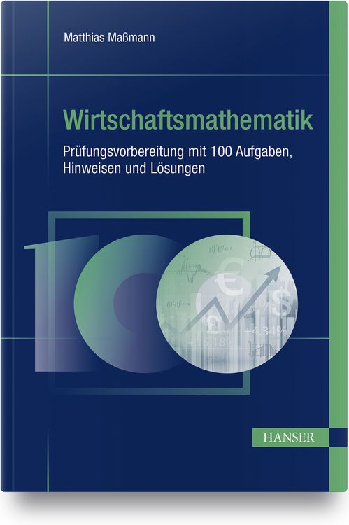 Produktbild: Wirtschaftsmathematik - Pr&uuml;fungsvorbereitung mit 100 Aufgaben, Hinweisen und L&ouml;sungen