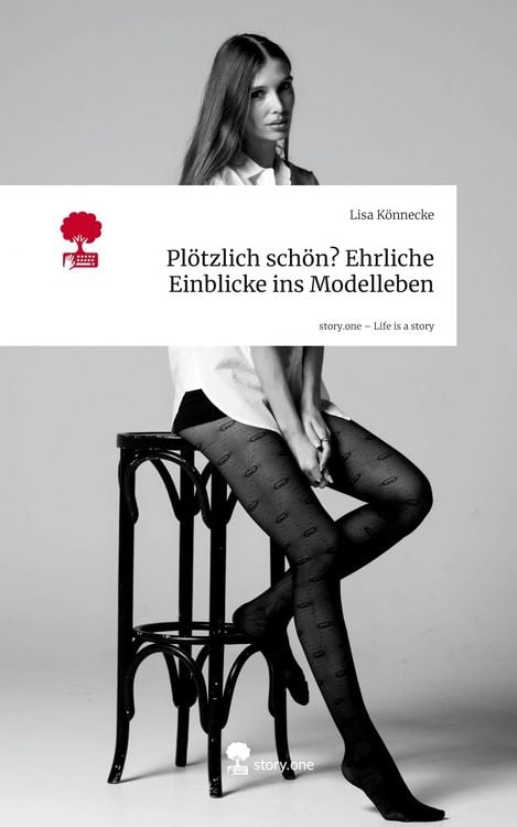 Produktbild: Pl&ouml;tzlich sch&ouml;n? Ehrliche Einblicke ins Modelleben. Life is a Story - story.one