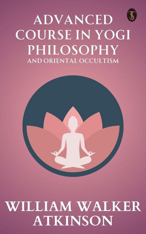 Produktbild: Advanced Course in Yogi Philosophy and Oriental Occultism