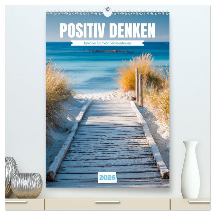 Produktbild: Positiv denken - Kalender f&uuml;r mehr Selbstvertrauen (hochwertiger Premium Wandkalender 2026 DIN A2 hoch), Kunstdruck in Hochglanz