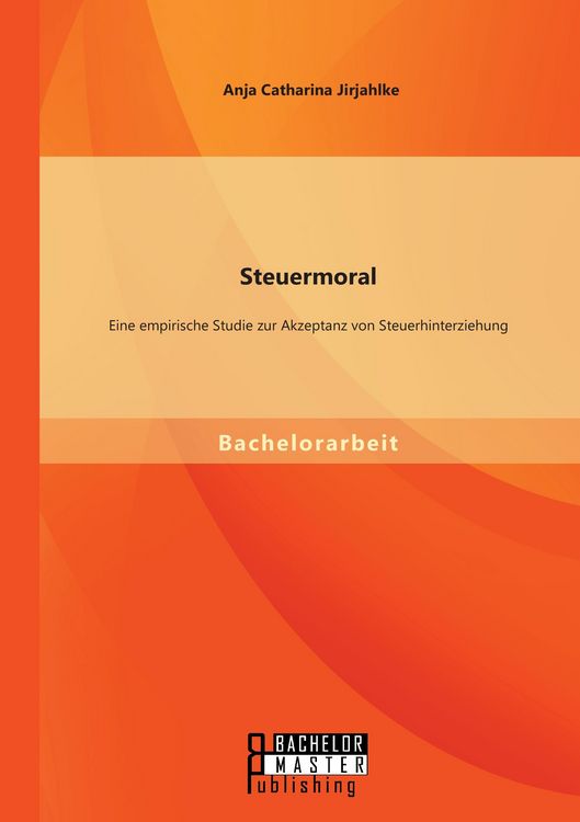 Produktbild: Steuermoral: Eine empirische Studie zur Akzeptanz von Steuerhinterziehung