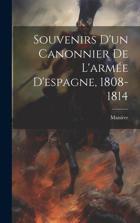 Produktbild: Souvenirs D'un Canonnier De L'arm&eacute;e D'espagne, 1808-1814