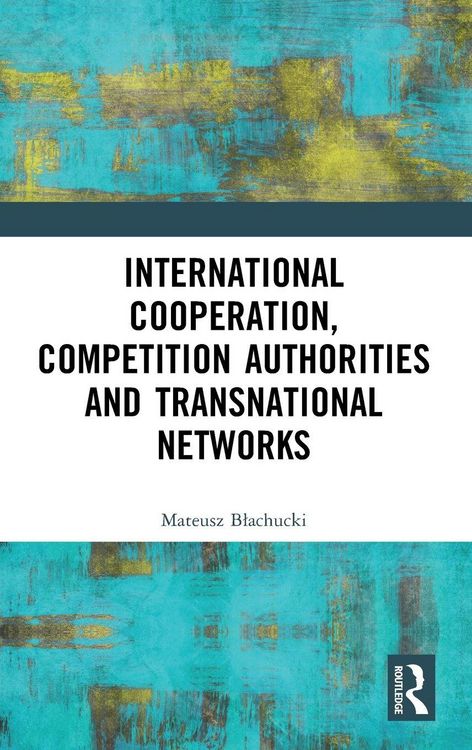 Produktbild: International Cooperation, Competition Authorities and Transnational Networks
