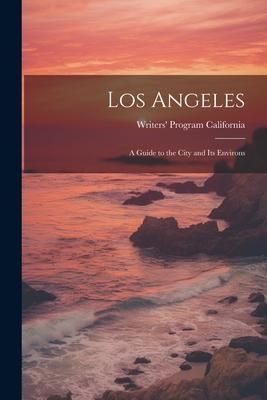 Produktbild: Los Angeles; a Guide to the City and its Environs