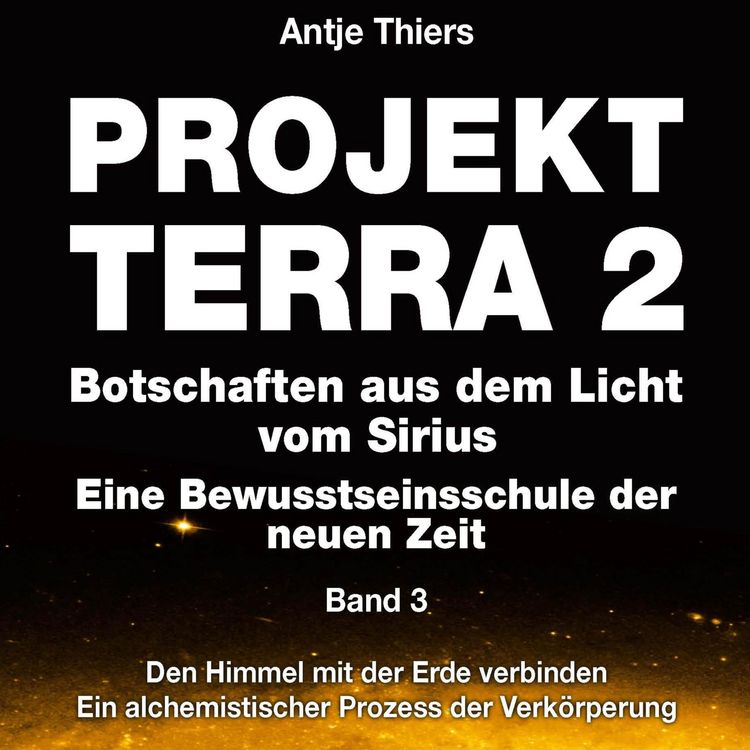Produktbild: Projekt Terra 2 - Den Himmel mit der Erde verbinden - Ein alchemistischer Prozess der Verk&ouml;rperung