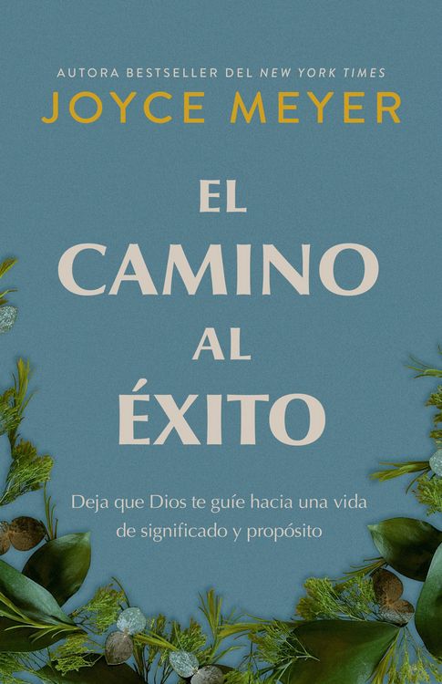Produktbild: El Camino Al Éxito: Deja Que Dios Te Guíe Hacia Una Vida de Significado Y Propósito/ The Pathway to Success