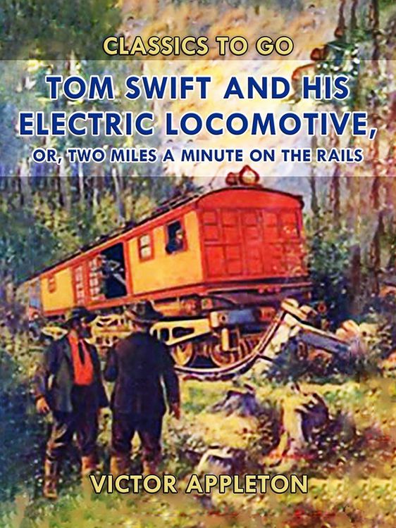 Produktbild: Tom Swift and His Electric Locomotive, or, Two Miles a Minute on the Rails