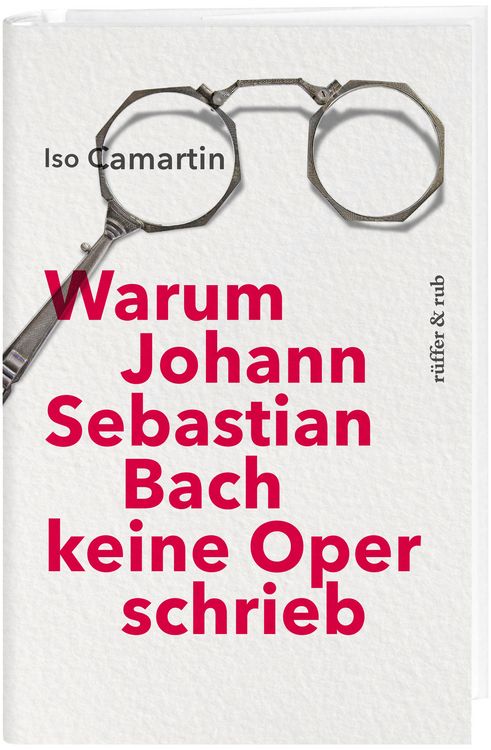Produktbild: Warum Johann Sebastian Bach keine Oper schrieb